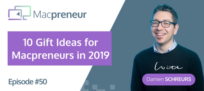 MP050: 10 Gift Ideas for Macpreneurs in 2019