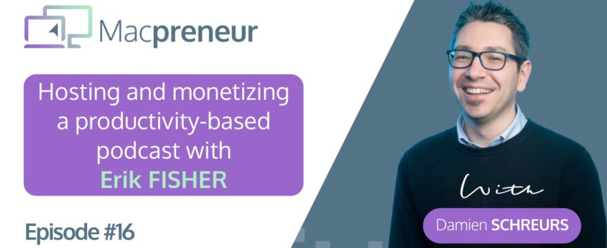 MP016: Hosting and monetising a productivity-based podcast with Erik Fisher
