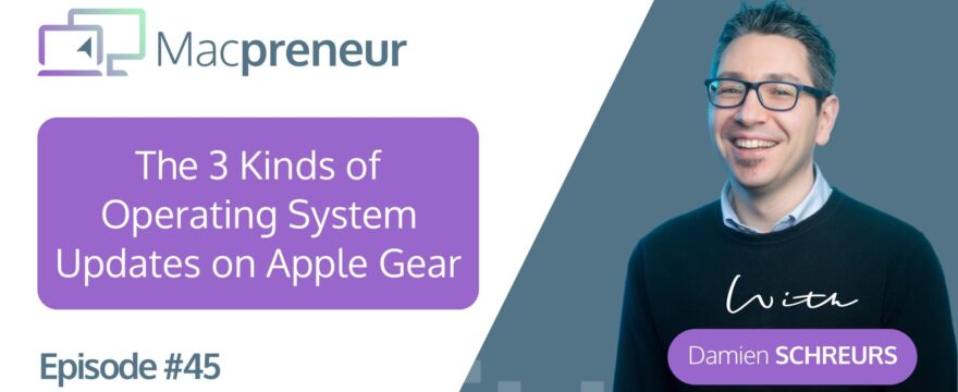 MP045: The 3 Kinds of Operating System Updates on Apple Gear