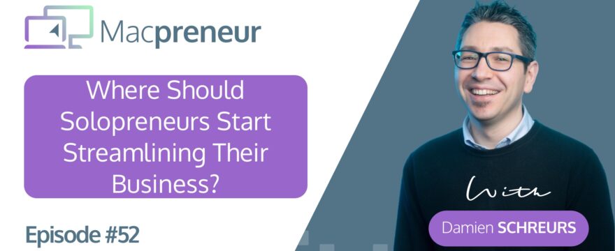 MP052: Where should solopreneurs start streamlining their business