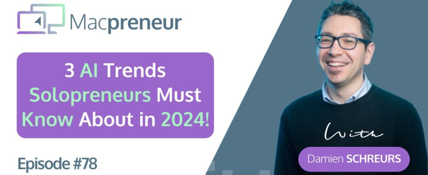 MP078: 3 Must-Know AI Trends for Solopreneurs in 2024
