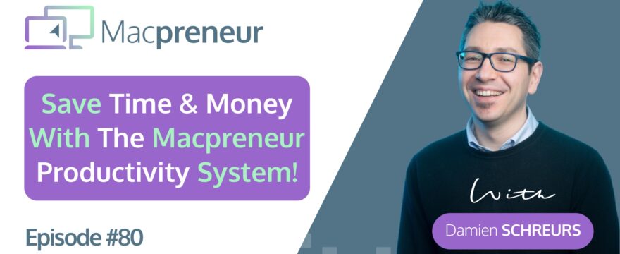 MP080: Save Time and Money with the Macpreneur Productivity System