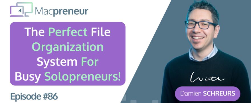 MP086: The Perfect Mac File Organization System for Busy Solopreneurs