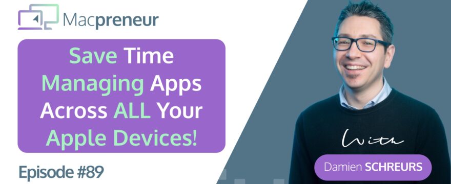 MP089: Efficiently Managing Apps Across Your Apple Devices: A Solopreneur’s Guide