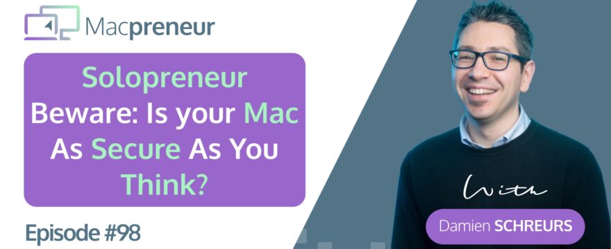 MP098: Solopreneurs Beware: Is Your Mac as Safe as You Think?