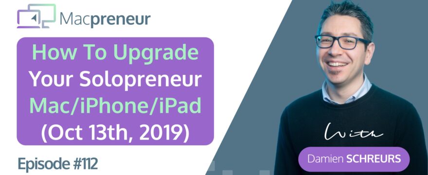 MP112: How To Safely Upgrade Your Solopreneur Mac, iPhone and iPad (Rebroadcast)