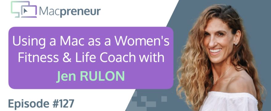 MP127: Using a Mac as a Women’s Fitness & Life Coach with Jen Rulon