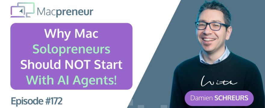 MP172: Why Mac Solopreneurs Should NOT Start With AI Agents (And What to Do Instead)